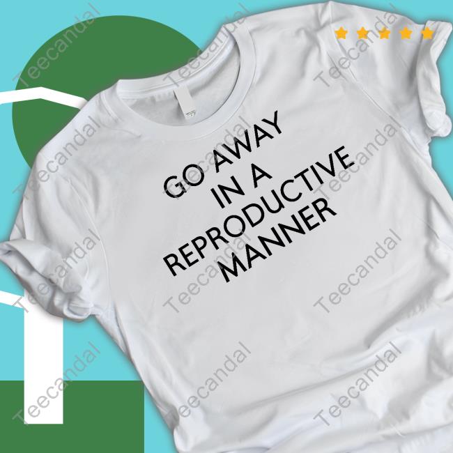 Go Away In A Reproductive Manner Hoodie