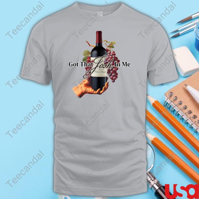 Shitheadsteve Merch Got That Josh Wine In Me Tee Shirt