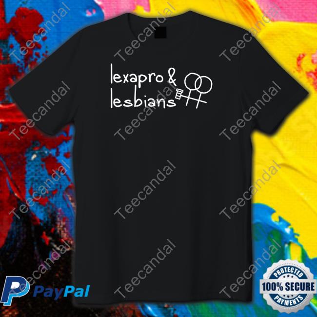 Lexapro & Lesbians Shirts