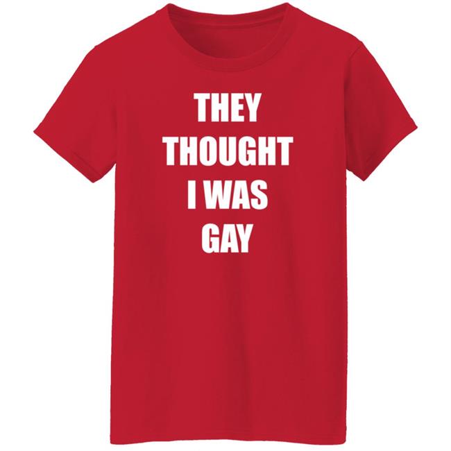 They Thought I Was Gay Shirt Jrmoneygettin They Thought I Was Gay Shirt Hoodie Sweatshirt They Thought I Was Gay Shirt Jrmoneygettin They Thought I Was Gay Shirt Hoodie Sweatshirt