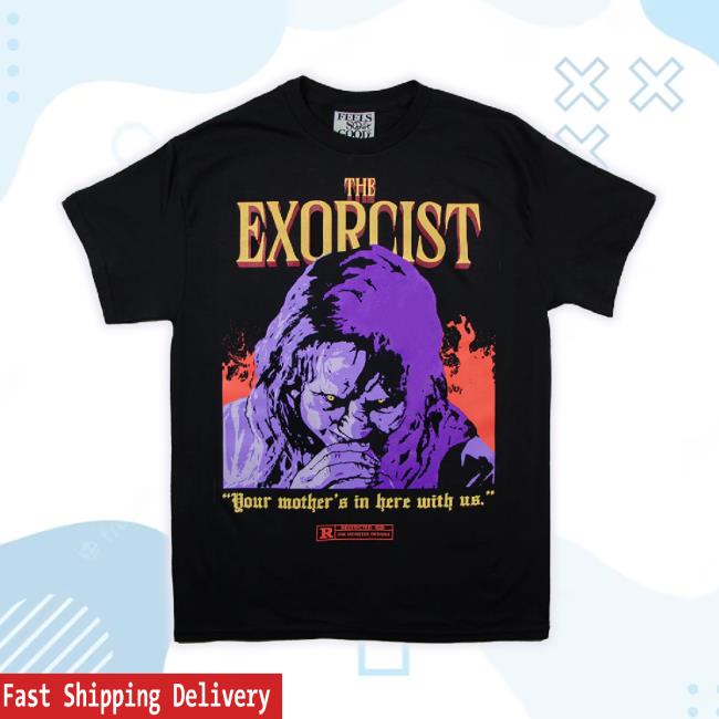 Official Feels So Good Merch Store The Exorcist Your Mother's In Here With Us Shirts Fsgprints Shop