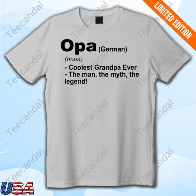 Definition Of Opa Is Coolest Grandpa Ever The Man The Myth The Legend Sweatshirt