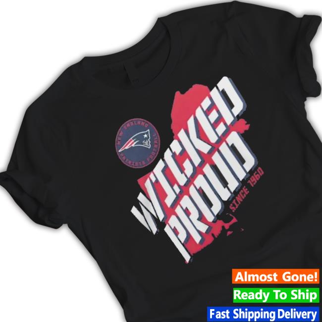 Trending New England Patriots Hometown Grafik Wicked Proud Shirt