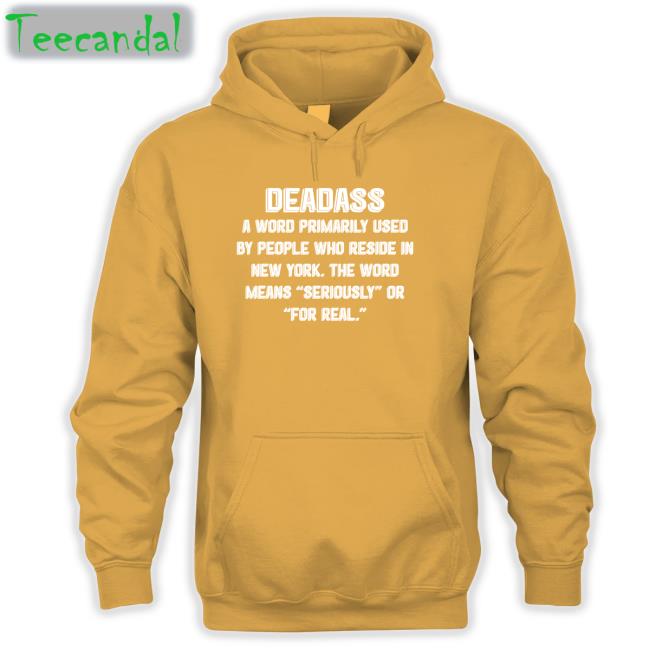 Deadass A Word Primarily Used By People Who Reside In New York Sweatshirt