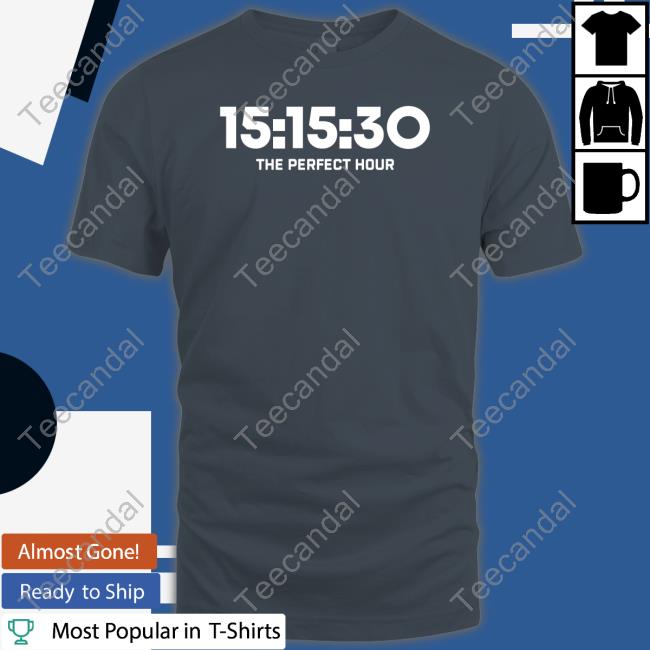 15:15:30 The Perfect Hour Shirt Bia Dana 15 15 30 The Perfect Hour T Shirt