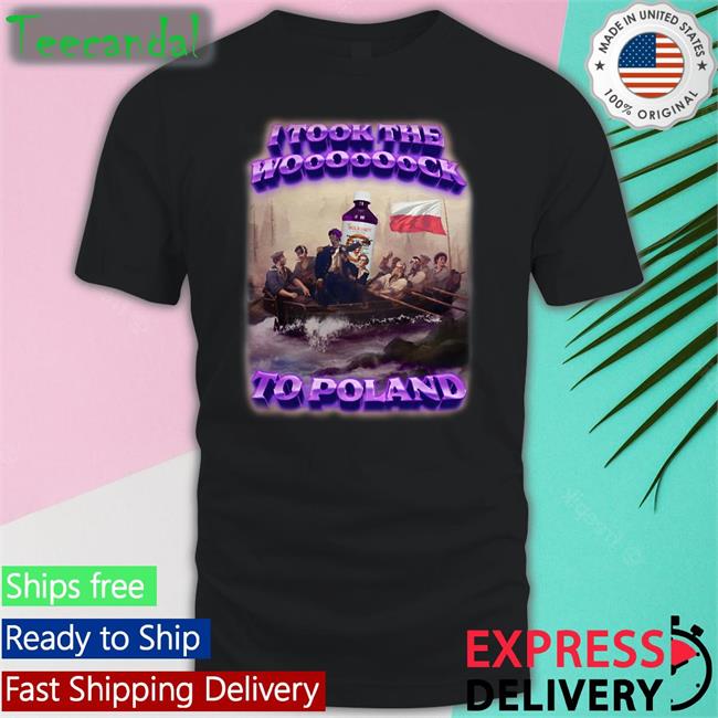 I Took The Wock To Poland Shirt