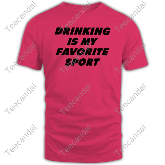 Drinking Is My Favorite Sport T Shirt Drinking Is My Favorite Sport New Shirt