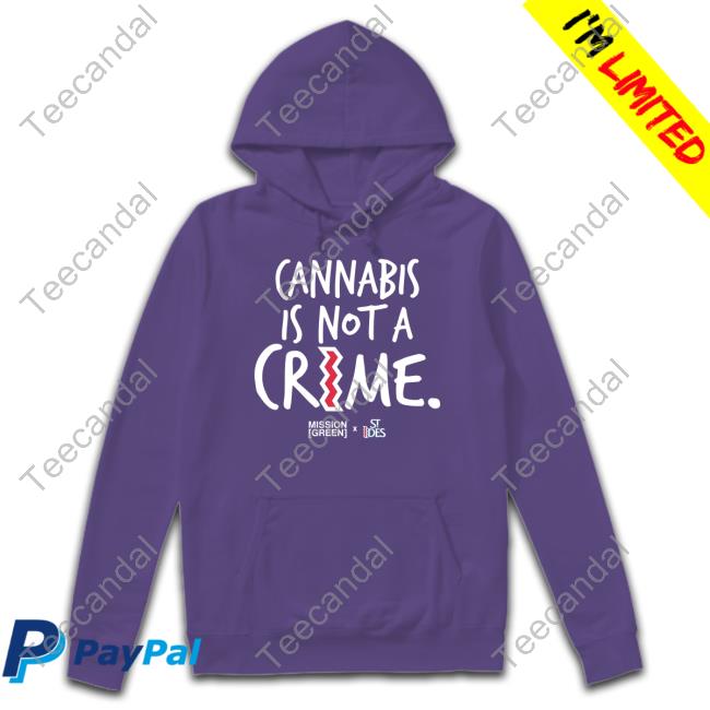 Mission Green X St Ides Collab Cannabis Is Not A Crime Official Shirt