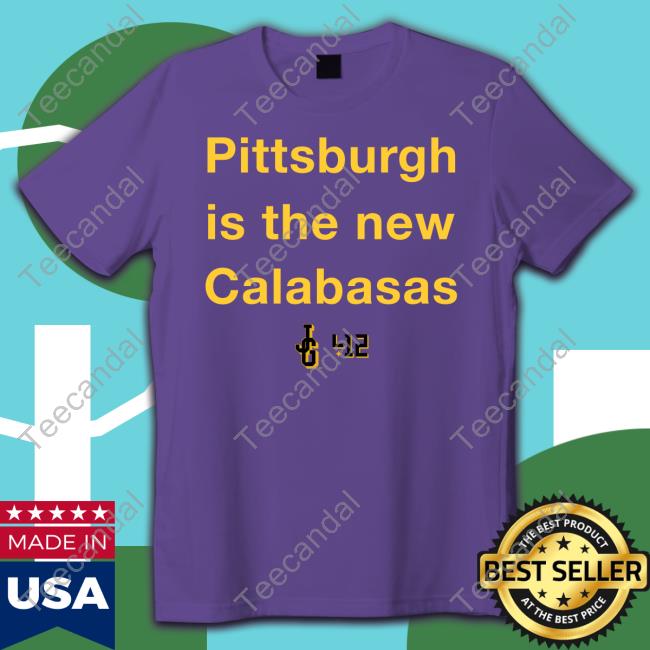 Official Pittsburgh Is The New Calabasas Hoodie