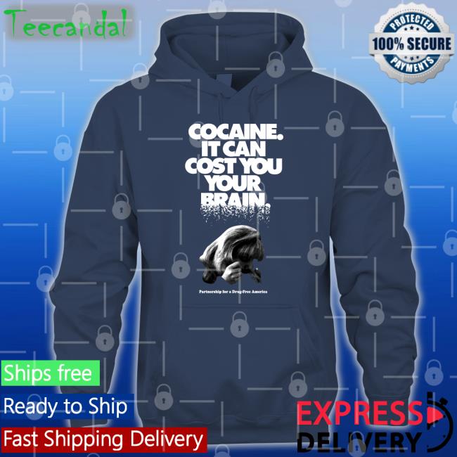 Cocaine It Can Cost You Your Brain Tee Shirts