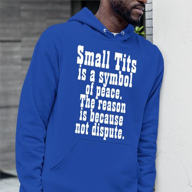 Small Tits Is A Symbol Of Peace Shirt Poorly Translated Shirts Shirts That Go Hard