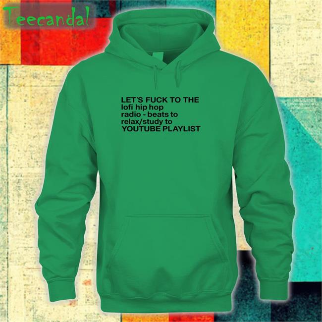 Let's Fuck To The Lofi Hip Hop Shirt