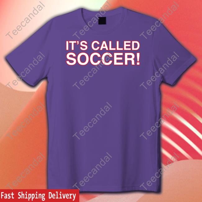 It's Called Soccer T Shirts Obvious Shirts It's Called Soccer T Shirt Usmnt