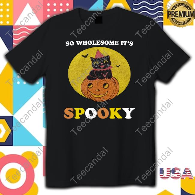 So Wholesome It's Spooky T Shirt