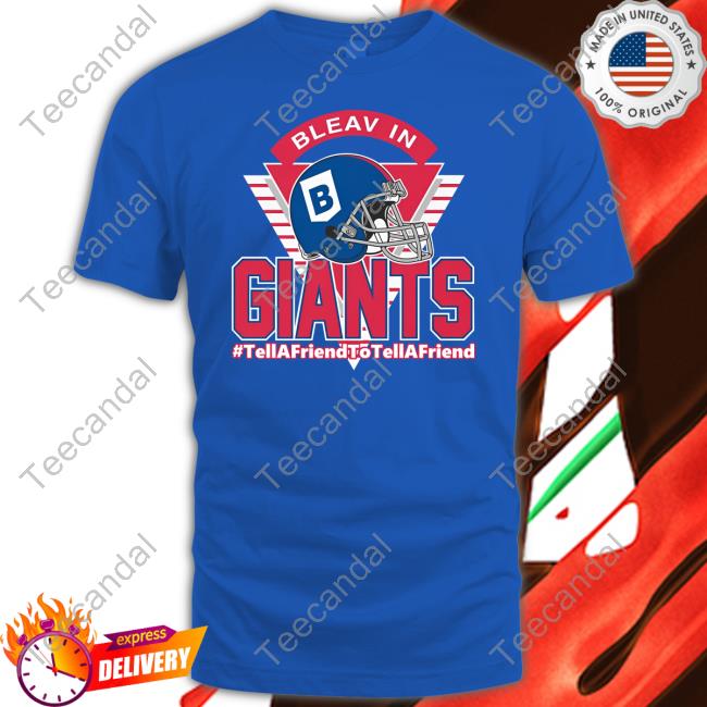 Bleav In Giants Tellafriendtotellafriend Tee