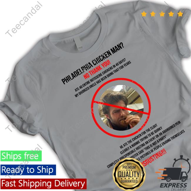 Philadelphia Chicken Man No Thank You Shirt