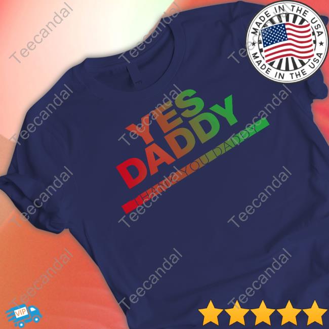 Yes Daddy Thank You Daddy Hoodie Fs Yusuf Yes Daddy Thank You Daddy Shirt