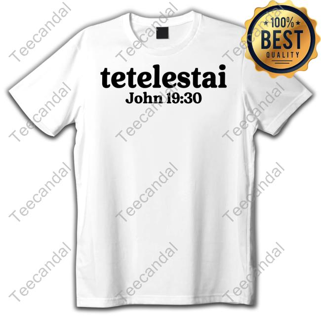 Tetelestai John 19.30 New Shirt