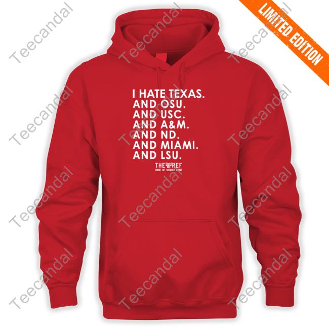 I Hate Texas And Osu And Usc And A&M And Nd And Miami And Lsu Tee