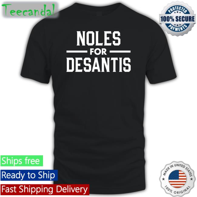 Casey Desantis Noles For Desantis T Shirt Seminoles