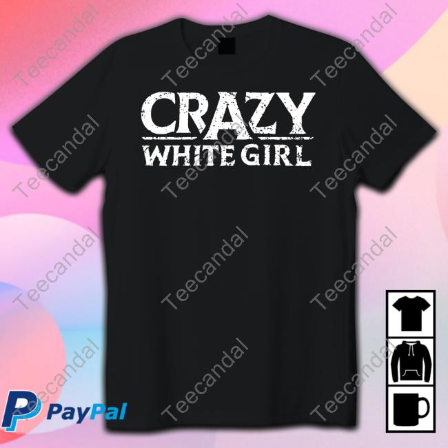 Catherine Crazy White Girl Tee Shirt