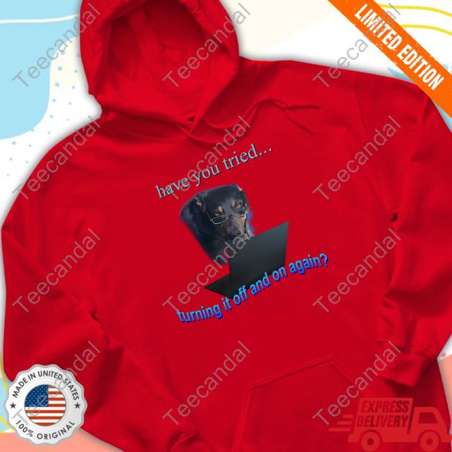 Snazzyseagull Have You Tried Turning It Off And On Again Sweatshirt