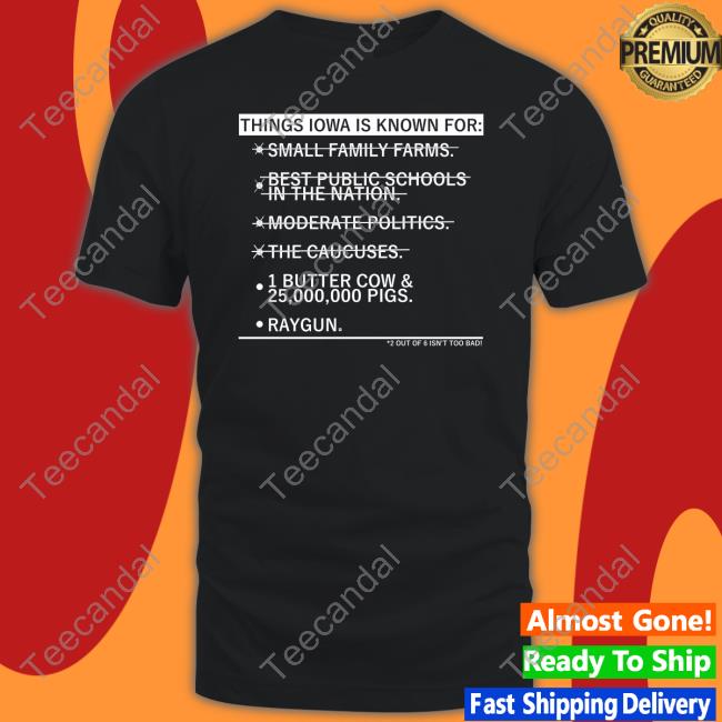 Raygun Things Iowa Is Known For Small Family Farms Shirt Raygunsite
