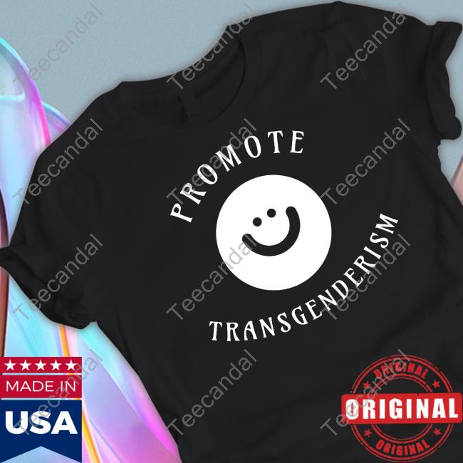 Promote Transgenderism Shirts