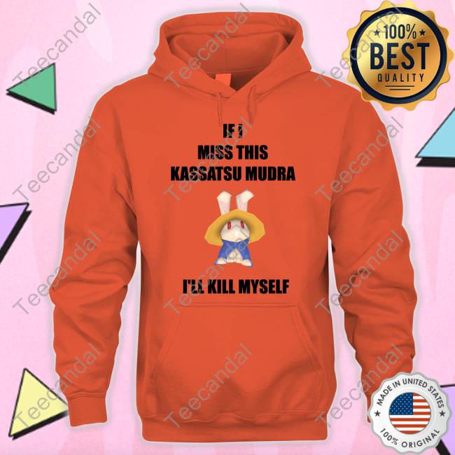 If I Miss This Kassatsu Mudra I'll Kill Myself Ninja Brethren T-Shirt