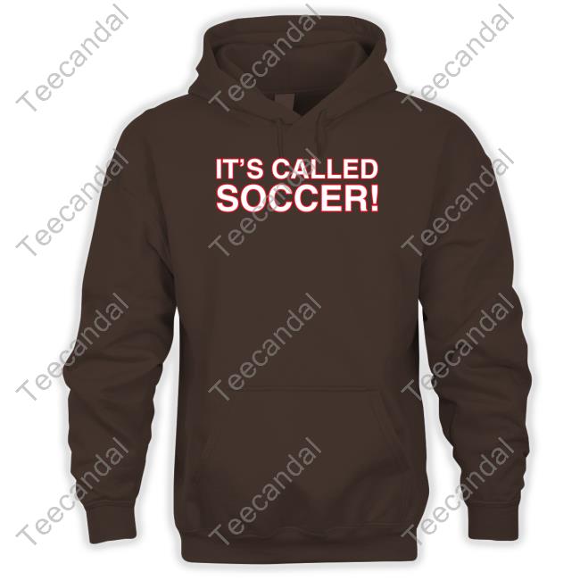 It's Called Soccer T Shirts It's Called Soccer T Shirt