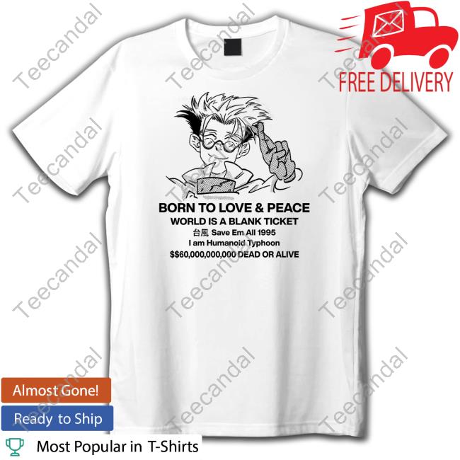 Born To Love & Peace World Is A Blank Ticket Tee Shirt Stefmasc