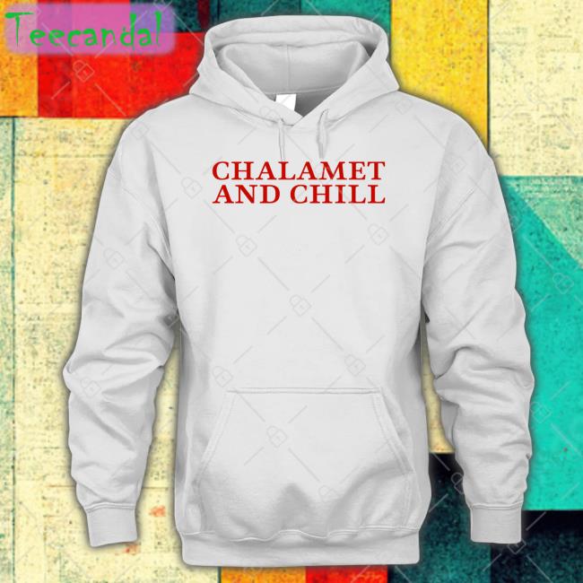 Chalamet And Chill Hoodie