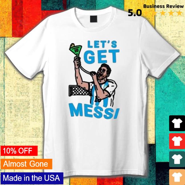 Official Let’S Get Lionel Messi T-shirt