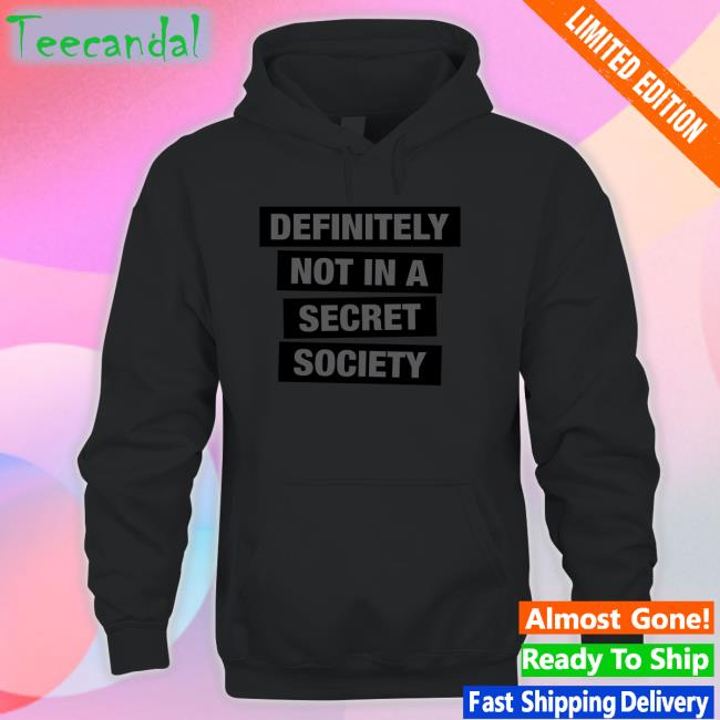 Definitely Not In A Secret Society Long Sleeve T Shirt