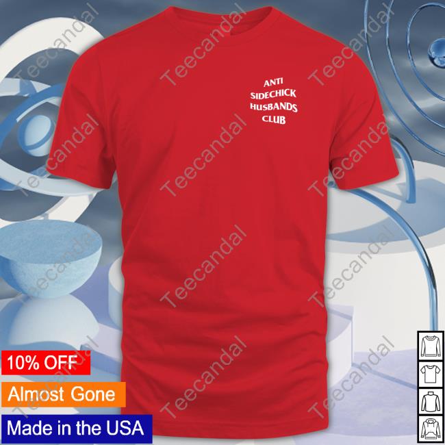 Anti Sidechick Husbands Club Shirt