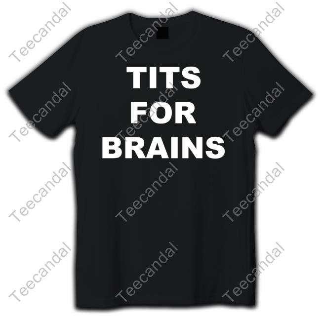 Tits For Brain T Shirts