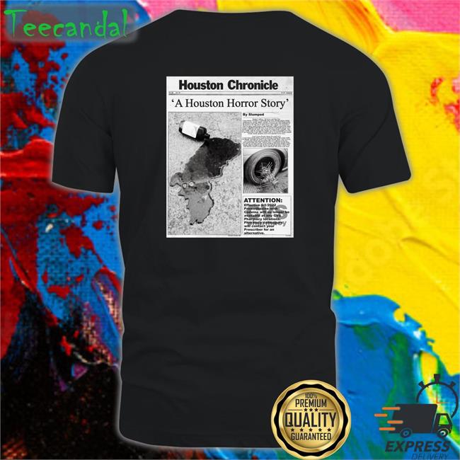 Houston Chronicle A Houston Horror Story T Shirt Slumped Boyz