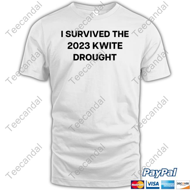 I Survived The 2023 Kwite Drought T-Shirt