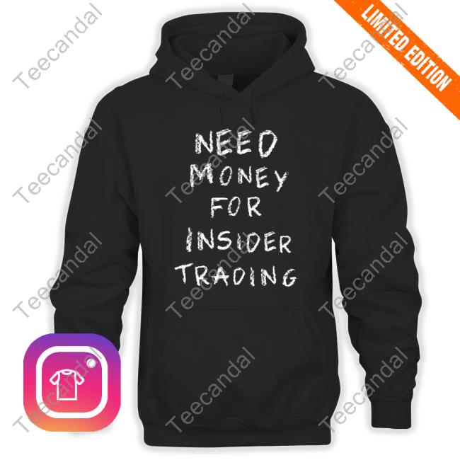 Need Money For Insider Trading Hoodie