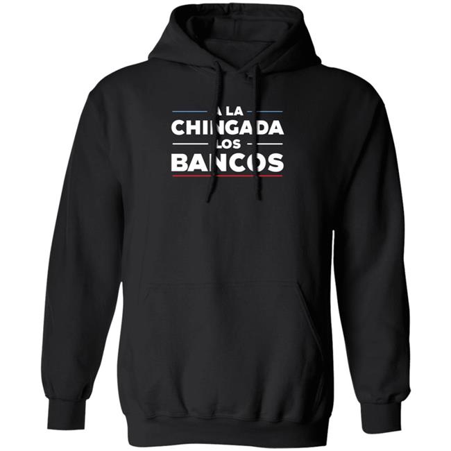 Stacy Herbert A La Chingada Los Bancos Shirt Maxkeiser Stacy Herbert A La Chingada Los Bancos Shirt Maxkeiser