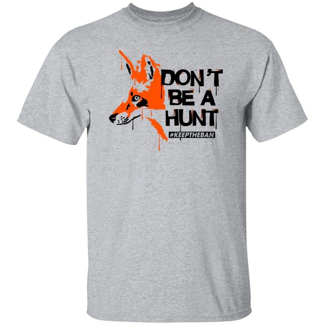 Don't Be A Hunt Keeptheban Shirt Dr Amir Khan Gp Don't Be A Hunt Ktb Shirt Keep The Ban Merch