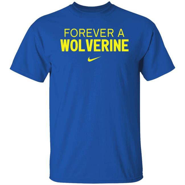 Forever A Wolverine Shirt Hoodie Sweatshirt