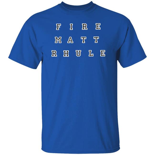 Fire Matt Rhule Shirt Hoodie Sweatshirt