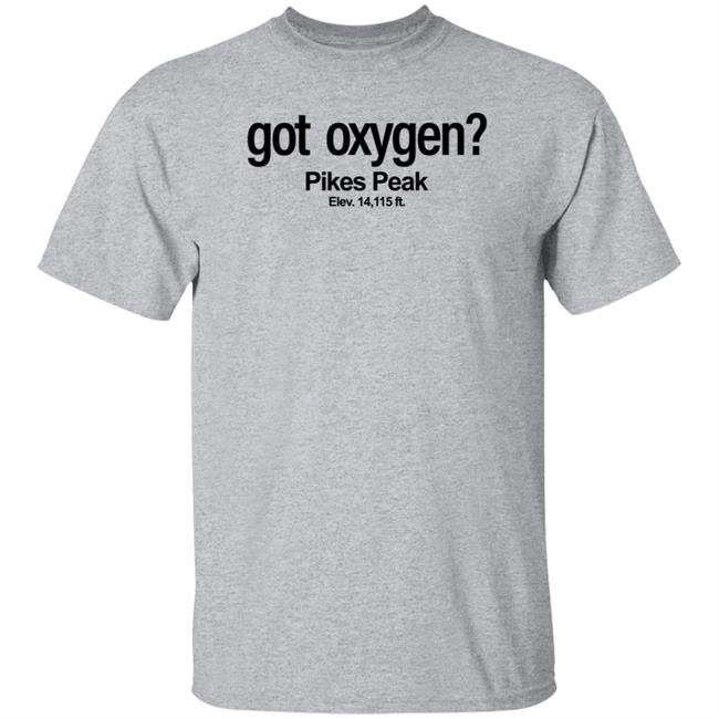 Got Oxygen Pikes Peak Shirt Justin G