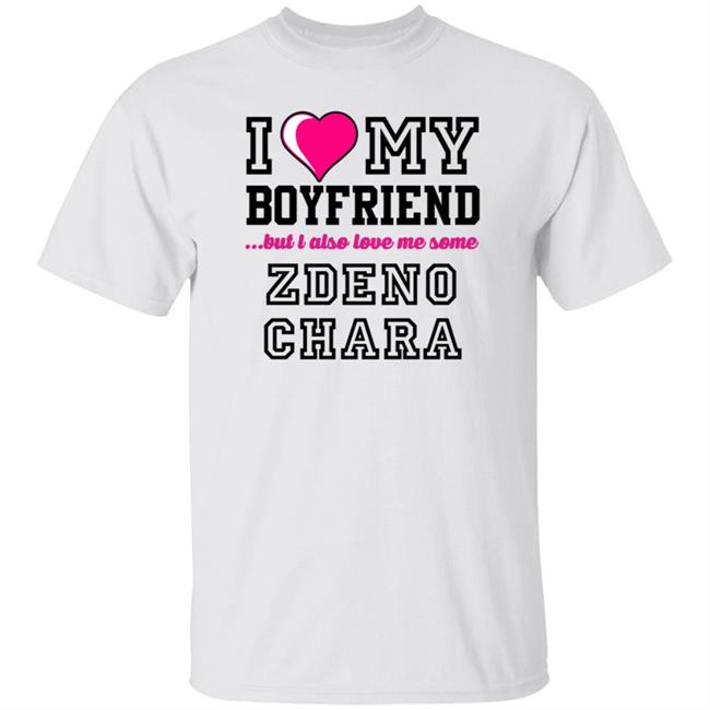 I Love My Boyfriend But I Also Love Me Some Zdeno Chara Shirt Carterhart