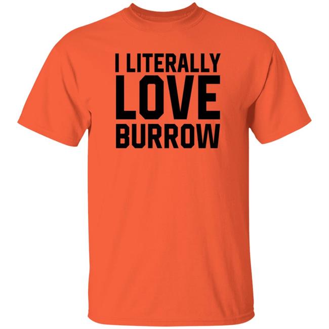I Literally Love Burrow Shirt Ericka I Literally Love Joe Burrow Louisiana Shirt