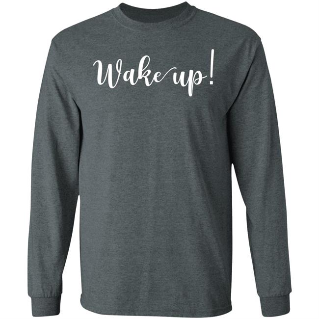 Wake Up Shirt Alliemarie777 Wake Up Shirt Alliemarie777