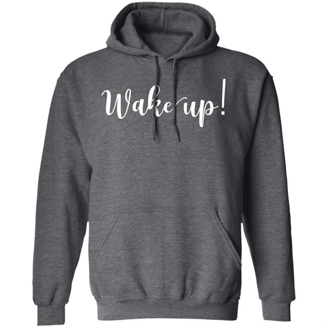 Wake Up Shirt Alliemarie777 Wake Up Shirt Alliemarie777