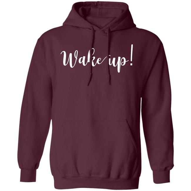 Wake Up Shirt Alliemarie777 Wake Up Shirt Alliemarie777