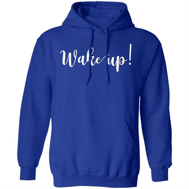 Wake Up Shirt Alliemarie777 Wake Up Shirt Alliemarie777